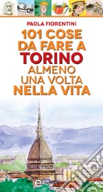 101 cose da fare a Torino almeno una volta nella vita. E-book. Formato EPUB ebook