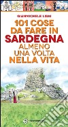 101 cose da fare in Sardegna almeno una volta nella vita. E-book. Formato EPUB ebook