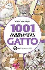 1001 cose da sapere e da fare con il tuo gatto. E-book. Formato EPUB ebook