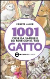 1001 cose da sapere e da fare con il tuo gatto. E-book. Formato Mobipocket ebook