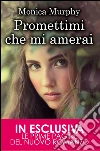 Promettimi che mi amerai. E-book. Formato Mobipocket ebook di Monica Murphy
