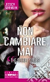 Non cambiare mai. The Secret Series. E-book. Formato EPUB ebook di Jessica Sorensen