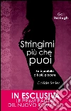 Stringimi più che puoi. E-book. Formato Mobipocket ebook di Gail McHugh