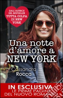 Una notte d'amore a New York. E-book. Formato Mobipocket ebook di Cassandra Rocca