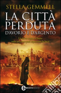 La città perduta d'avorio e d'argento. E-book. Formato Mobipocket ebook di Stella Gemmell