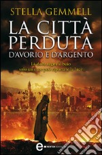 La città perduta d&apos;avorio e d&apos;argento. E-book. Formato EPUB ebook