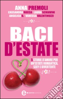 Baci d'estate. E-book. Formato Mobipocket ebook di Anna Premoli