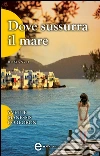 Dove sussurra il mare. E-book. Formato EPUB ebook di Yvette Manessis Corporon