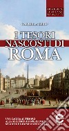 I tesori nascosti di Roma. E-book. Formato Mobipocket ebook