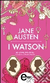 I Watson. Ediz. integrale. E-book. Formato Mobipocket ebook di Jane Austen
