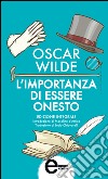 L&apos;importanza di essere onesto. E-book. Formato Mobipocket ebook