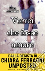 Vorrei che fosse amore. E-book. Formato EPUB ebook