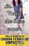 Vorrei che fosse amore. E-book. Formato EPUB ebook di Elisa Amoruso