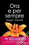 Ora e per sempre. E-book. Formato Mobipocket ebook di Megan Maxwell