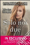 Solo noi due. One week girflriend 3.5. Estratto. E-book. Formato Mobipocket ebook di Monica Murphy