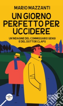 Un giorno perfetto per uccidere. E-book. Formato Mobipocket ebook di Mario Mazzanti