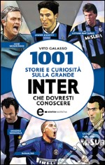 1001 storie e curiosità sulla grande Inter che dovresti conoscere. E-book. Formato Mobipocket