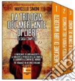 La trilogia del mercante di libri: Il mercante di libri maledetti-La biblioteca perduta dell'alchimista-Il labirinto ai confini del mondo. E-book. Formato EPUB