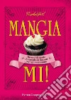 Mangiami! Irresistibili ricette di cupcake & biscotti per ogni occasione. E-book. Formato Mobipocket ebook di Cookie Girl
