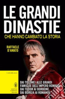 Le grandi dinastie che hanno cambiato la storia. E-book. Formato Mobipocket ebook di Raffaele D'Amato