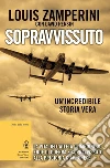 Sopravvissuto. La vita dell'atleta olimpionico, eroe di guerra e sopravvissuto alla prigionia giapponese. E-book. Formato Mobipocket ebook di David Rensin