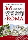 365 giornate indimenticabili da vivere a Roma. Scopri ogni giorno la grande bellezza della Città Eterna. E-book. Formato Mobipocket ebook