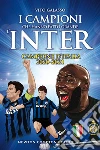 I campioni che hanno fatto grande l'Inter. E-book. Formato Mobipocket ebook di Vito Galasso