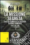 La missione segreta che ha cambiato la Seconda guerra mondiale. E-book. Formato EPUB ebook di Eric Carter