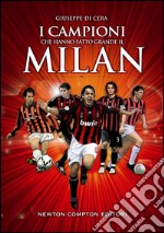 I campioni che hanno fatto grande il Milan. E-book. Formato EPUB ebook