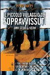 Il piccolo villaggio dei sopravvissuti. I tre fratelli che sfidarono i nazisti e salvarono 1200 ebrei. E-book. Formato Mobipocket ebook