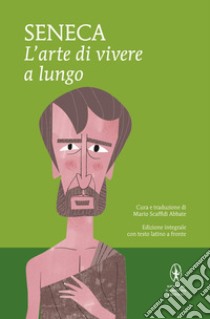 L'arte di vivere a lungo. E-book. Formato Mobipocket ebook di Anneo Lucio Seneca