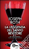 La leggenda del santo bevitore. Ediz. integrale. E-book. Formato EPUB ebook