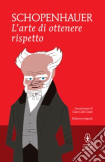 L'arte di ottenere rispetto. E-book. Formato EPUB ebook di Arthur Schopenhauer