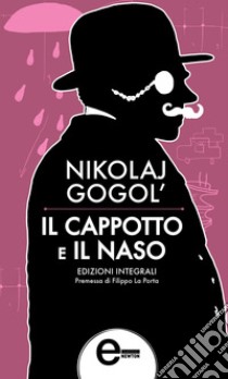 Il cappotto e Il naso. E-book. Formato EPUB ebook di Vasil'evic Nikolaj Gogol'