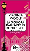 La signora Dalloway in Bond Street e altri racconti. Ediz. integrale. E-book. Formato EPUB ebook