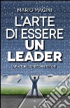 L'arte di essere un leader. E-book. Formato EPUB ebook