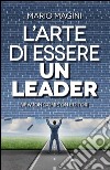 L&apos;arte di essere un leader. E-book. Formato Mobipocket ebook