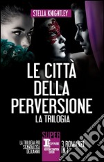 Le città della perversione - 3 romanzi in 1. E-book. Formato EPUB ebook