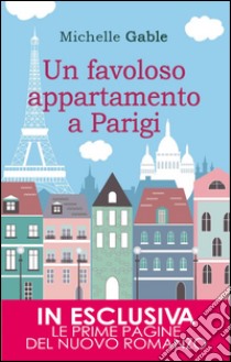 Un favoloso appartamento a Parigi. E-book. Formato Mobipocket ebook di Michelle Gable