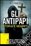 Gli antipapi. Storia e segreti. E-book. Formato Mobipocket ebook