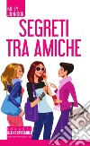 Segreti tra amiche. E-book. Formato Mobipocket ebook