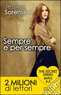 Sempre e per sempre. The Secret Series extra 4.5. E-book. Formato Mobipocket ebook di Jessica Sorensen