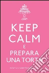 Keep calm e prepara una torta. E-book. Formato EPUB ebook