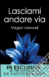 Lasciami andare via. E-book. Formato EPUB ebook di Megan Maxwell
