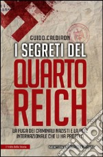 I segreti del quarto Reich. La fuga dei criminali nazisti e la rete internazionale che li ha protetti. E-book. Formato EPUB ebook