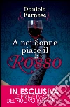 A noi donne piace il rosso. E-book. Formato EPUB ebook di Daniela Farnese