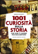 1001 curiosità sulla storia che non ti hanno mai raccontato. E-book. Formato EPUB ebook