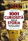 1001 curiosità sulla storia che non ti hanno mai raccontato. E-book. Formato Mobipocket ebook