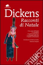 Racconti di Natale: Un canto di Natale-Le campane-Il grillo del focolare-La battaglia della vita-Il patto col fantasma. Ediz. integrale. E-book. Formato EPUB ebook