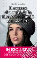 Il ragazzo che entrò dalla finestra e si infilò nel mio letto. E-book. Formato Mobipocket ebook